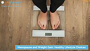 Menopause and Weight Gain: Healthy Lifestyle Choices