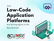 How Low-Code Application Platforms Are Driving Agility In the New Normal?