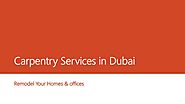 Carpentry Services in Dubai | Remodel Your Home & Office
