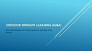 PPT - Outdoor Window Cleaning Dubai | The Best Solution For Clear Scenery Outside Your Home PowerPoint Presentation -...