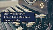 How to Start Business – Try These Business Ideas in India