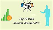 Top 10 Small Business Ideas for Men to Try