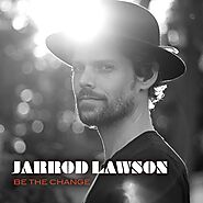 JARROD LAWSON – BE THE CHANGE
