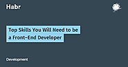 Top Skills You Will Need to be a Front-End Developer / Habr
