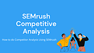 How to do Competitor Analysis Using Semrush - CyberNaira