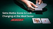 Satta Matka Game is Luck Changing at the Ideal Sense