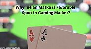 Why Indian Matka is Favorable Sport in Gaming Market?