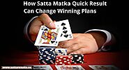 How Satta Matka Quick Result Can Change Winning Plans