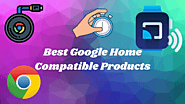The Best Google Home Compatible Products 2020