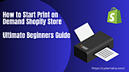 How to Start Print on Demand Shopify Store - Ultimate Guide