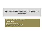 Features of VoIP Phone Systems That Can Help You Save Money