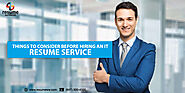 Things to consider before hiring an IT Resume service