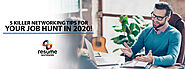 5 Killer Networking Tips For Your Job Hunt in 2020!