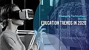 Emerging Technology-Driven Education Trends in 2020