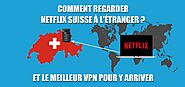 Regarder Netflix Suisse dans le monde entier ! | InternetEtSécurité.ch