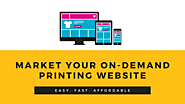 How to market your on-demand printing website?