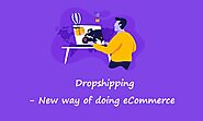 Dropshipping - New way of doing eCommerce