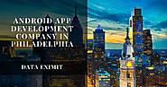 Android App Development Company in Philadelphia