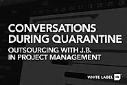 Outsourcing - Project Manager | Quarantine Conversations | White Label IQ
