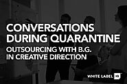 Outsourcing – Creative Director | Quarantine Conversations | White Label IQ