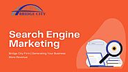 Search Engine Marketing | Bridge City Firm