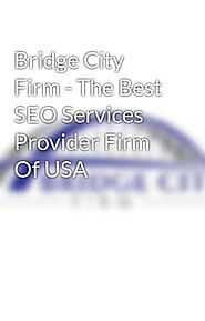 Looking For Search Engine Marketing? Bridge City Firm