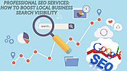 Professional‌ ‌SEO‌ ‌Services:‌ ‌How‌ ‌to‌ ‌Boost‌ ‌Local‌ ‌Business‌ ‌Search‌ ‌Visibility