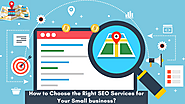 How to Choose the Right SEO Services for Your Small business?