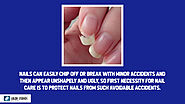 • Nails can easily chip off or break with minor accidents and then appear unshapely and ugly, so first necessity for ...