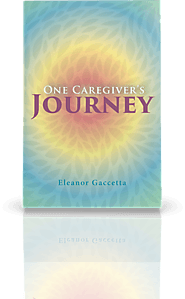 One Caregiver's Journey - Eleanor Gaccetta | Home