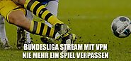 Bundesliga Stream mit VPN sehen: Hier erfahren Sie, wie das geht.