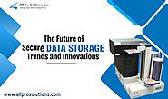 The Future of Secure Data Storage - Trends and Innovations