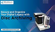 Secure and Organize Your Digital Legacy with Disc Archiving