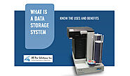 What is a Data Storage System? Know the Uses and Benefits?