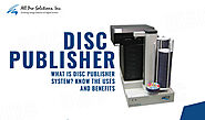 What is a Disc Publisher System? Understanding Its Uses and Benefits?