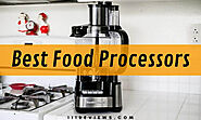 The Best Food Processors To Have In Our Kitchen - 111Reviews