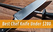Top 7 Best Chef Knives Under $200 Reviews & Guide - 111Reviews