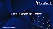 Global Polystyrene Market | BlueQuark Research & Consulting
