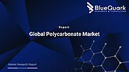 Global Polycarbonate Market | BlueQuark Research & Consulting