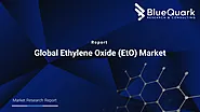 Global Ethylene Oxide (EtO) Market | BlueQuark Research & Consulting