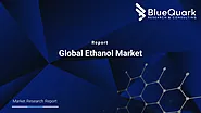 Global Ethanol Market | BlueQuark Research & Consulting