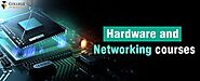 Hardware and Networking Course - Fees, Duration, Syllabus, Eligibility, and Job Profile