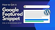 How to Get a Google Featured Snippet for a WordPress Site?