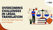 Overcoming Challenges in Legal Translation: Ensuring Legal Accuracy and Integrity - Verbolabs