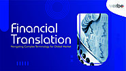 Financial Translation: Navigating Complex Terminology for Global Market - Verbolabs