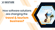 How software solutions are changing the travel & tourism business?