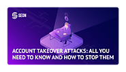 Account Takeover Attacks: All You Need to Know And How to Stop Them