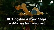 20 things know about Dangal on Women Empowerment - Knoansw