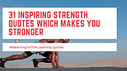 31 inspiring strength quotes which make you stronger - Knoansw