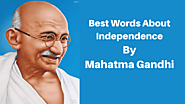 Best words about independence by Mahatma Gandhi - Knoansw